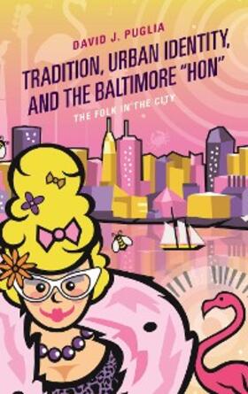 Puglia |  Tradition, Urban Identity, and the Baltimore "Hon" | eBook | Sack Fachmedien