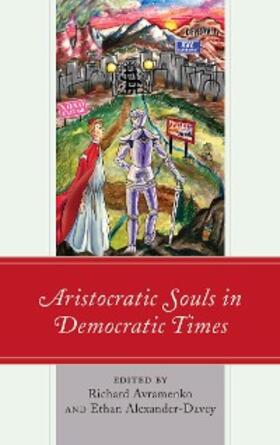 Avramenko / Alexander-Davey |  Aristocratic Souls in Democratic Times | eBook | Sack Fachmedien