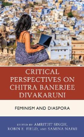 Singh / Field / Najmi |  Critical Perspectives on Chitra Banerjee Divakaruni | eBook | Sack Fachmedien