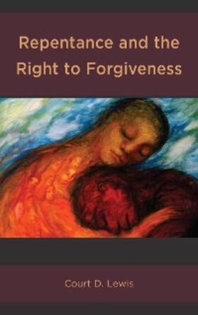 Lewis |  Repentance and the Right to Forgiveness | eBook | Sack Fachmedien