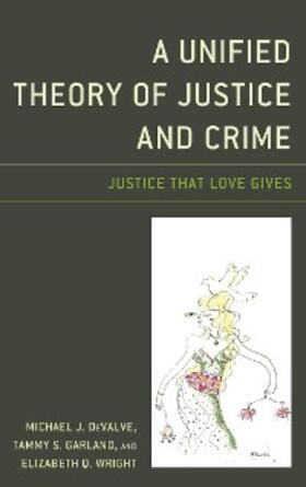 Devalve / Garland / Wright |  A Unified Theory of Justice and Crime | eBook | Sack Fachmedien