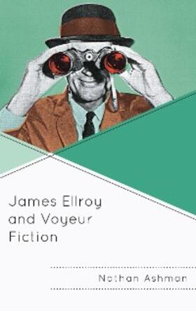 Ashman |  James Ellroy and Voyeur Fiction | eBook | Sack Fachmedien