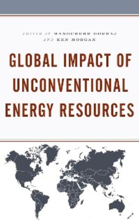 Dorraj / Morgan |  Global Impact of Unconventional Energy Resources | eBook | Sack Fachmedien