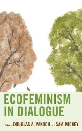 Vakoch / Mickey |  Ecofeminism in Dialogue | eBook | Sack Fachmedien