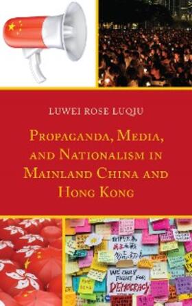 Lu |  Propaganda, Media, and Nationalism in Mainland China and Hong Kong | eBook | Sack Fachmedien