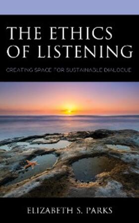 Parks |  The Ethics of Listening | eBook | Sack Fachmedien
