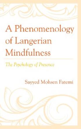 Fatemi |  A Phenomenology of Langerian Mindfulness | eBook | Sack Fachmedien