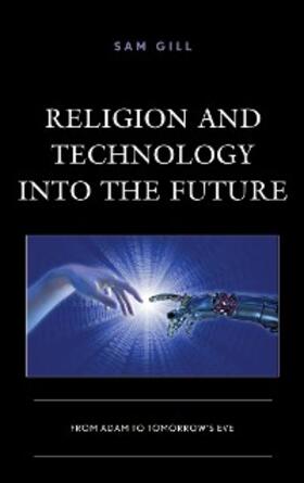 Gill |  Religion and Technology into the Future | eBook | Sack Fachmedien