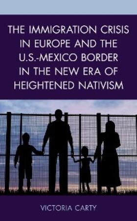 Carty |  The Immigration Crisis in Europe and the U.S.-Mexico Border in the New Era of Heightened Nativism | eBook | Sack Fachmedien