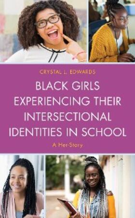 Edwards |  Black Girls Experiencing Their Intersectional Identities in School | eBook | Sack Fachmedien