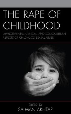 Akhtar |  The Rape of Childhood | eBook | Sack Fachmedien