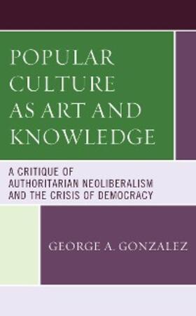 Gonzalez |  Popular Culture as Art and Knowledge | eBook | Sack Fachmedien