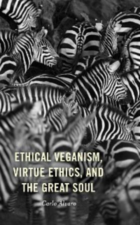 Alvaro |  Ethical Veganism, Virtue Ethics, and the Great Soul | eBook | Sack Fachmedien