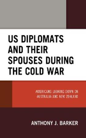 Barker |  US Diplomats and Their Spouses during the Cold War | eBook | Sack Fachmedien