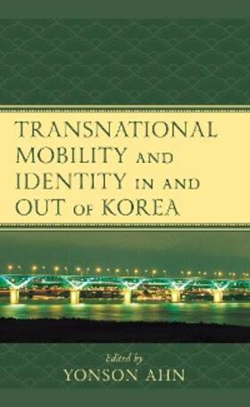Ahn |  Transnational Mobility and Identity in and out of Korea | eBook | Sack Fachmedien