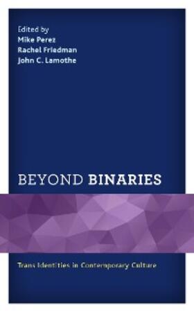Perez / Friedman / Lamothe |  Beyond Binaries | eBook | Sack Fachmedien