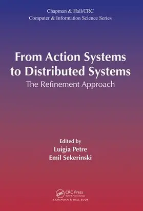 Petre / Sekerinski | From Action Systems to Distributed Systems | Buch | 978-1-4987-0158-7 | www.sack.de
