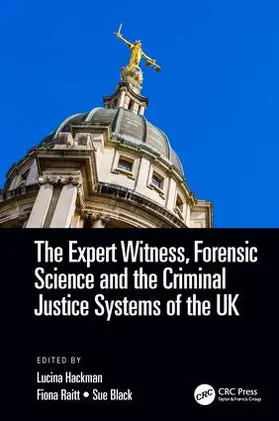 Hackman / Raitt / Black |  The Expert Witness, Forensic Science, and the Criminal Justice Systems of the UK | Buch |  Sack Fachmedien