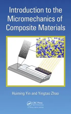 Yin / Zhao | Introduction to the Micromechanics of Composite Materials | Buch | 978-1-4987-0728-2 | www.sack.de