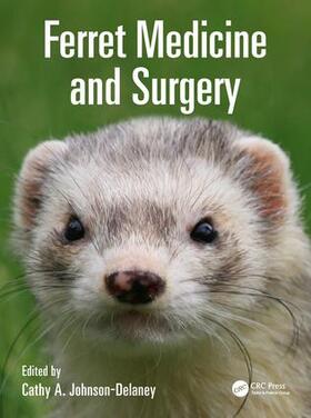 Johnson-Delaney | Ferret Medicine and Surgery | Buch | 978-1-4987-0787-9 | sack.de