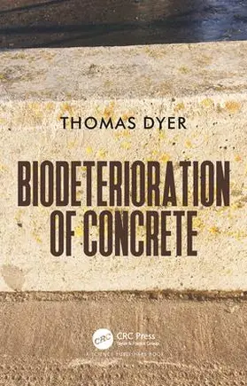 Dyer | Biodeterioration of Concrete | Buch | 978-1-4987-0922-4 | www.sack.de