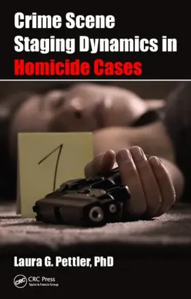 Pettler | Crime Scene Staging Dynamics in Homicide Cases | Buch | 978-1-4987-1118-0 | www.sack.de