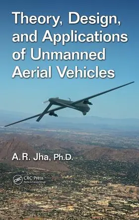 Jha, Ph.D. |  Theory, Design, and Applications of Unmanned Aerial Vehicles | Buch |  Sack Fachmedien
