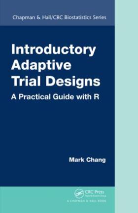 Chang | Introductory Adaptive Trial Designs | Buch | 978-1-4987-1746-5 | sack.de