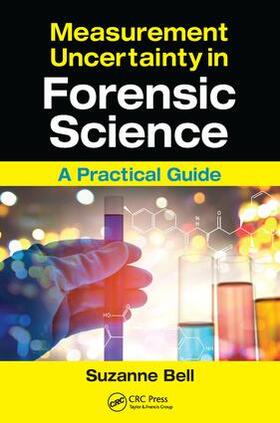 Bell | Measurement Uncertainty in Forensic Science | Buch | 978-1-4987-2116-5 | sack.de