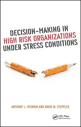 Spurgin / Stupples |  Decision-Making in High Risk Organizations Under Stress Conditions | Buch |  Sack Fachmedien