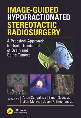 Sahgal / Lo / Ma | Image-Guided Hypofractionated Stereotactic Radiosurgery | Buch | 978-1-4987-2283-4 | sack.de