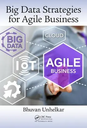Unhelkar | Big Data Strategies for Agile Business | Buch | 978-1-4987-2438-8 | www.sack.de