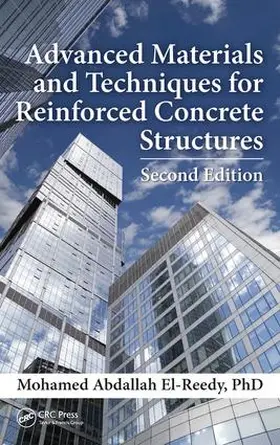 El-Reedy, Ph.D | Advanced Materials and Techniques for Reinforced Concrete Structures | Buch | 978-1-4987-2470-8 | www.sack.de
