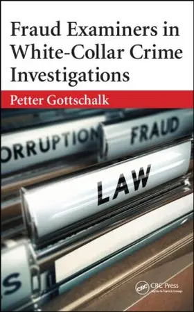 Gottschalk | Fraud Examiners in White-Collar Crime Investigations | Buch | 978-1-4987-2516-3 | sack.de
