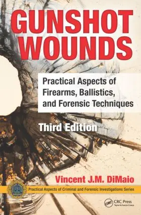 Dimaio / DiMaio, M.D. |  Gunshot Wounds | Buch |  Sack Fachmedien