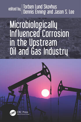 Skovhus / Enning / Lee |  Microbiologically Influenced Corrosion in the Upstream Oil and Gas Industry | Buch |  Sack Fachmedien