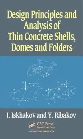 Iskhakov / Ribakov |  Design Principles and Analysis of Thin Concrete Shells, Domes and Folders | Buch |  Sack Fachmedien