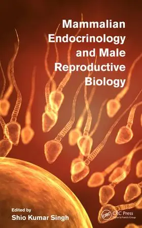 Singh |  Mammalian Endocrinology and Male Reproductive Biology | Buch |  Sack Fachmedien