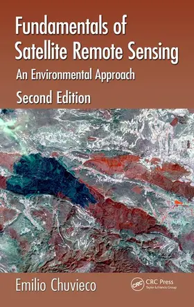 Chuvieco |  Fundamentals of Satellite Remote Sensing: An Environmental Approach, Second Edition | Buch |  Sack Fachmedien