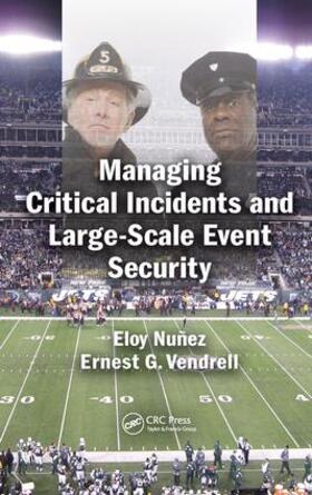 Nunez / Nuñez / Vendrell | Managing Critical Incidents and Large-Scale Event Security | Buch | 978-1-4987-3150-8 | sack.de