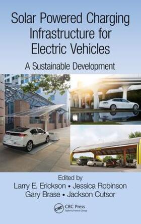 Erickson / Robinson / Brase | Solar Powered Charging Infrastructure for Electric Vehicles | Buch | 978-1-4987-3156-0 | sack.de
