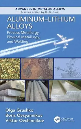 Grushko / Ovsyannikov / Ovchinnokov |  Aluminum-Lithium Alloys | Buch |  Sack Fachmedien