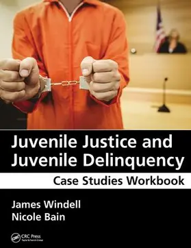 Windell / Bain | Juvenile Justice and Juvenile Delinquency | Buch | 978-1-4987-4035-7 | www.sack.de