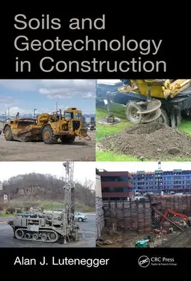 Lutenegger | Soils and Geotechnology in Construction | Buch | 978-1-4987-4101-9 | www.sack.de