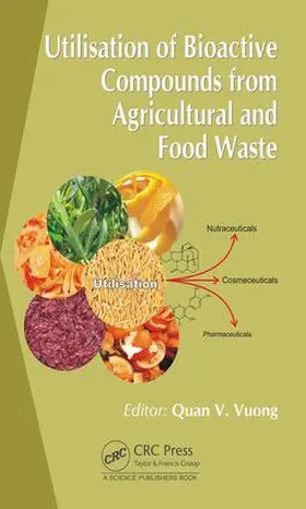 Vuong |  Utilisation of Bioactive Compounds from Agricultural and Food Production Waste | Buch |  Sack Fachmedien