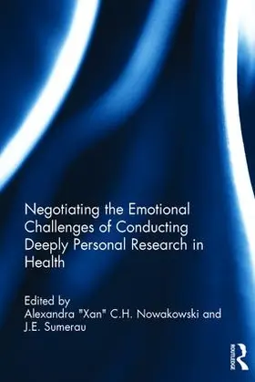 Nowakowski / Sumerau |  Negotiating the Emotional Challenges of Conducting Deeply Personal Research in Health | Buch |  Sack Fachmedien