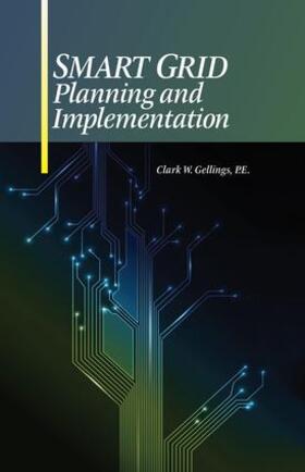 Gellings / Gellings, P.E. | Smart Grid Planning and Implementation | Buch | 978-1-4987-4781-3 | sack.de