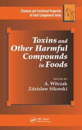 Witczak / Sikorski | Toxins and Other Harmful Compounds in Foods | Buch | 978-1-4987-4852-0 | sack.de