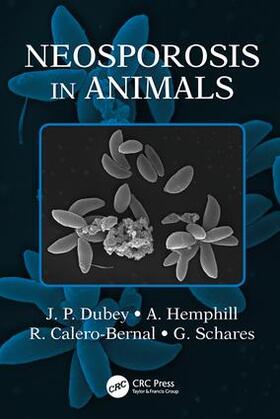 Dubey / Hemphill / Calero-Bernal | Neosporosis in Animals | Buch | 978-1-4987-5254-1 | sack.de