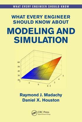 Madachy / Houston |  What Every Engineer Should Know about Modeling and Simulation | Buch |  Sack Fachmedien